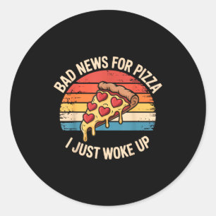 Schlechte Nachrichten für Pizza Ich bin gerade auf Runder Aufkleber