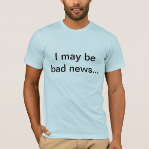 Schlechte Nachrichten T-Shirt