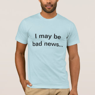 Schlechte Nachrichten T-Shirt