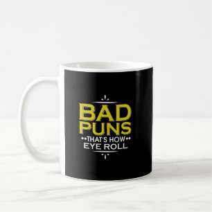 Schlechte Puns, das ist, wie Aug Roll Funny Pun Kaffeetasse
