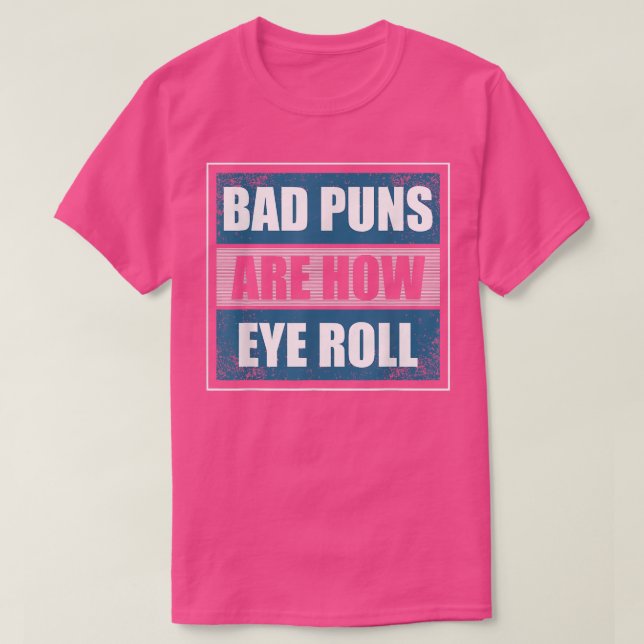 Schlechte Puns sind, wie die Augen rollen - der lu T-Shirt (Design vorne)
