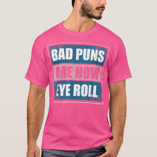Schlechte Puns sind, wie die Augen rollen - der lu T-Shirt