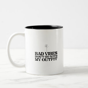 Schlechte Vibes passen nicht zu meinem Outfit Zweifarbige Tasse