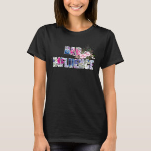 Schlechter Einfluss - Blumen-Text-Design T-Shirt