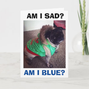 SCHLECHTER MOPS SAD/BLAU OHNE SIE BEI CHRISTMAS FEIERTAGSKARTE