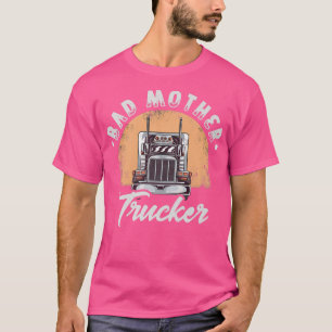 Schlechter Mutterlastwagen für Lkw-Fahrer T-Shirt