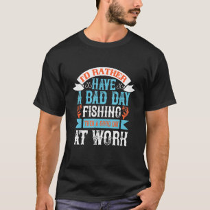 Schlechter Tag beim Angeln T-Shirt