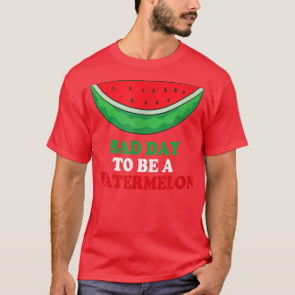 Schlechter Tag für Wassermelone T-Shirt