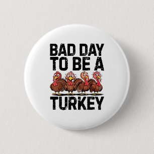 Schlechter Tag, um ein Truthahn Lustiger Erntedank Button