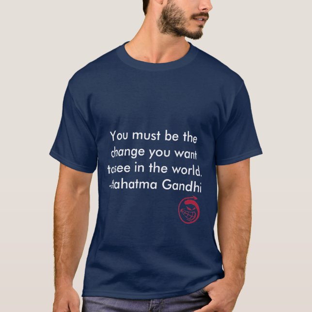 Schlechtes Lächeln, müssen Sie die Änderung sein, T-Shirt (Vorderseite)
