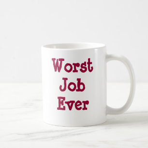 Schlechtester Job überhaupt Kaffeetasse