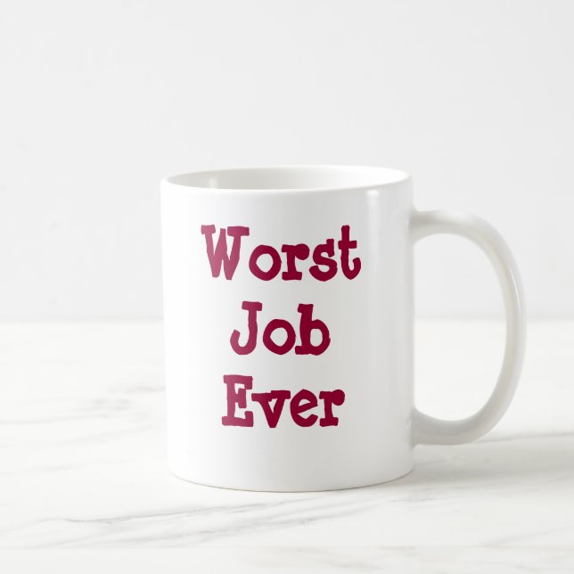 Schlechtester Job überhaupt Kaffeetasse (Rechts)