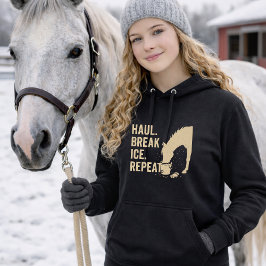 Schleppen. Eis brechen. Wiederholen. Pferde-Hoodie Hoodie