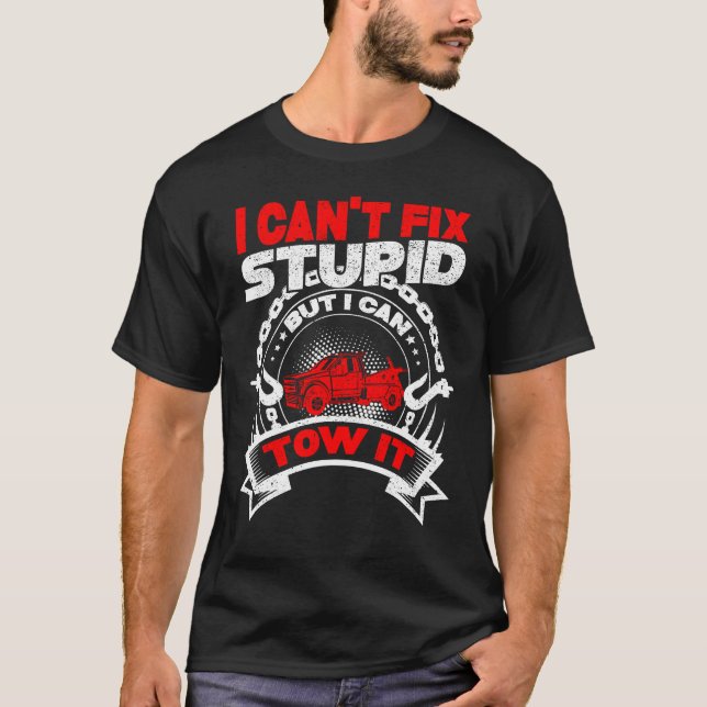 Schleppfahrer Ich kann den Dummkopf nicht reparier T-Shirt (Vorderseite)