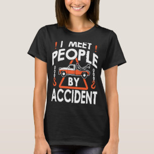 Schleppfahrer Ich treffe die Leute mit Unfallschle T-Shirt