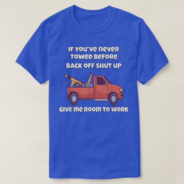 Schleppwagen-Betreiber, wenn Sie noch nie vor Ba a T-Shirt (Design vorne)