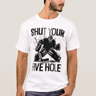 Schließ Deinen Fünf Loch - Lustiger Eishockey Torw T-Shirt
