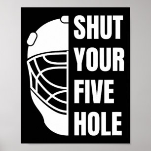 Schließe Dein Fünf-Loch-Lustige-Hockey-Torhüter-Sp Poster