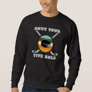 Schließe deine fünf Loch Puck Goalie Spieler Eisra Sweatshirt