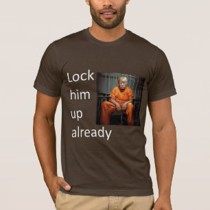 Schließe ihn ab T-Shirt