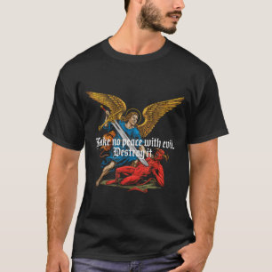 Schließe keinen Frieden mit dem Bösen Erzengel Mic T-Shirt