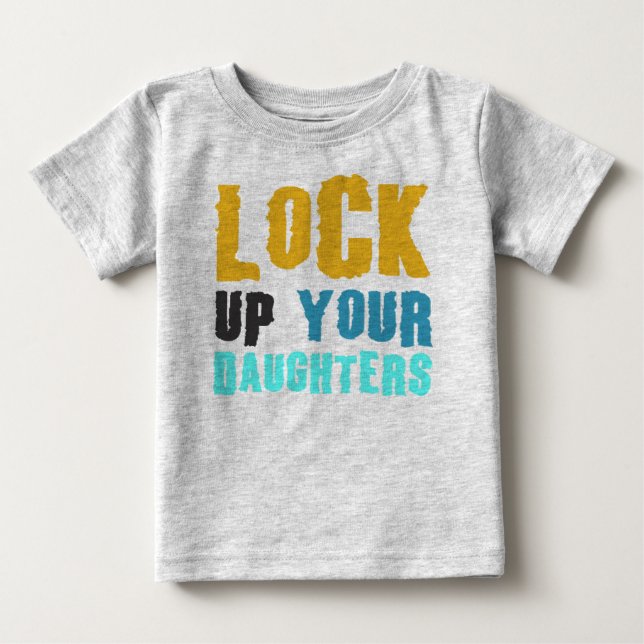 schließen Ihre Töchter ab Baby T-shirt (Vorderseite)