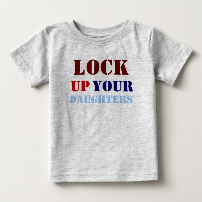 SCHLIESSEN SIE, HERAUF ZU, IHR, TÖCHTER BABY T-SHIRT (Vorderseite)
