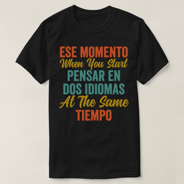 Schließen Sie Momento, wenn Sie Pensar en Dos Idio T-Shirt (Design vorne)