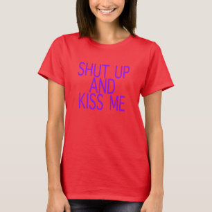 SCHLIESSEN SIE UND KÜSSEN SIE MICH T-Shirt