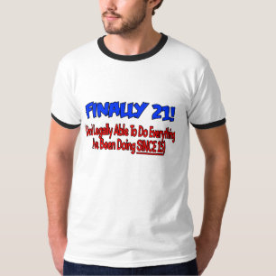 Schließlich 21! T-Shirt