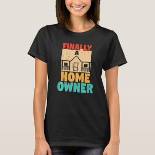 Schließlich ein Zuhause-Besitzer störte neue Hause T-Shirt
