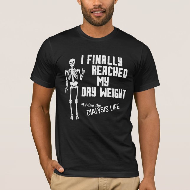 Schließlich erreichte ich meine trockene Gewichtsb T-Shirt (Vorderseite)