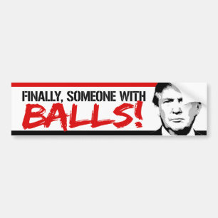Schließlich jemand mit Bällen - Trumpf 2016 - .p Autoaufkleber