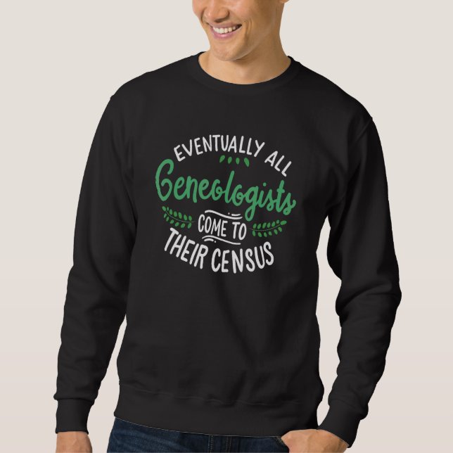 Schließlich kommen alle Genealogen zur Volkszählun Sweatshirt (Vorderseite)