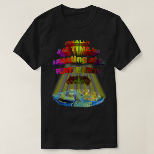 Schließlich Sitzung der FLACHEN ERDgesellschaft T-Shirt