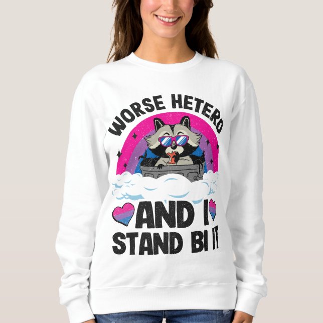 Schlimmer Hetero und ich stehe da, weil es Raccoon Sweatshirt (Vorderseite)