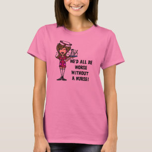 Schlimmer ohne Krankenschwester T-Shirt