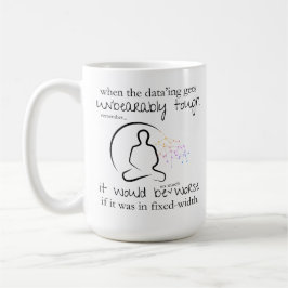 Schlimmer, wenn in fixen Breiten Funny Daten Kaffeetasse