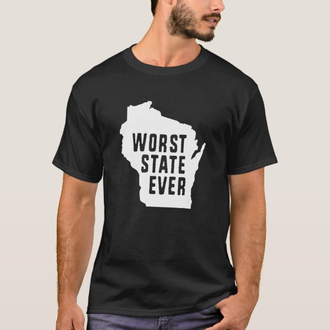 Schlimmster Staat je Wisconsin T-Shirt (Vorderseite)