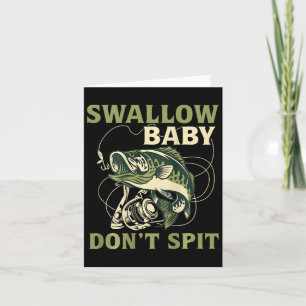 Schlucken Baby Dont Spit Funny Fish Fish T-Shirts Karte