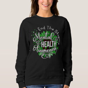 Schluss mit dem Stigma psychische Gesundheit Sweatshirt
