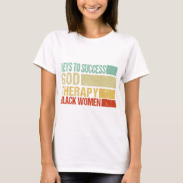 Schlüssel zum Erfolg Gott Therapie Black Women Fun T-Shirt
