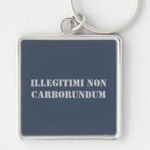 Schlüsselkette Illegitimi Non Carborundum Schlüsselanhänger