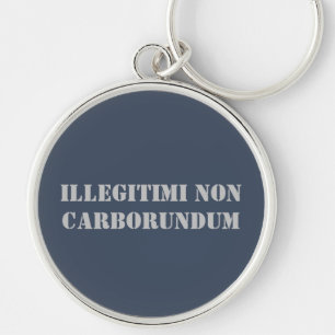 Schlüsselkette Illegitimi Non Carborundum Schlüsselanhänger