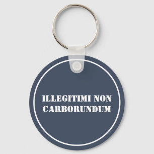 Schlüsselkette Illegitimi Non Carborundum Schlüsselanhänger