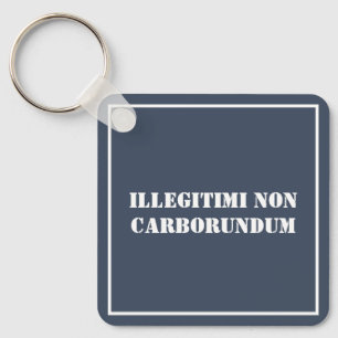Schlüsselkette Illegitimi Non Carborundum Schlüsselanhänger