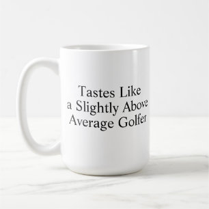 Schmeckt wie ein leicht überdurchschnittlicher Gol Kaffeetasse