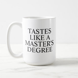 Schmeckt wie ein Master-Abschluss Becher   Lustige Kaffeetasse