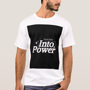 SCHMERZ IN KRAFT UMWANDELN T-Shirt