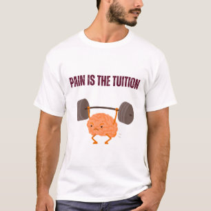 Schmerz ist die Studiengebühr T-Shirt